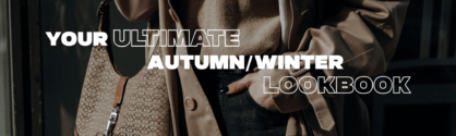 Your ULTIMATE Autumn/ Winter Lookbook.
